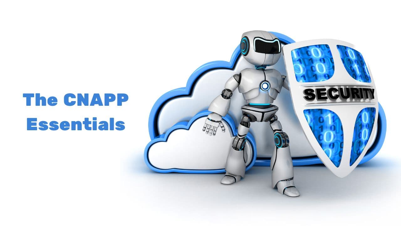 The CNAPP Essentials