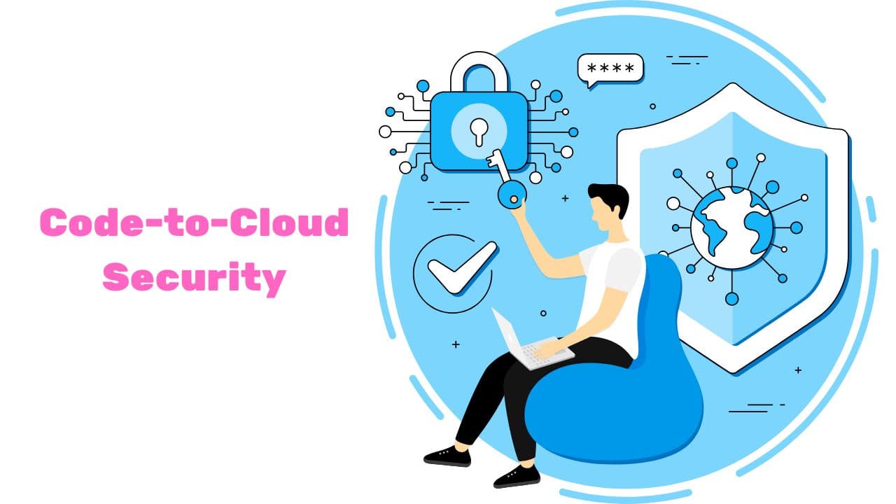 CNAPP : A Unified, Code-to-Cloud Security Paradigm